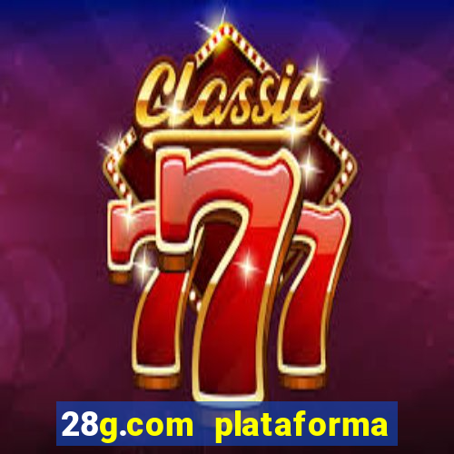 28g.com plataforma de jogos